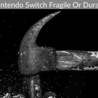 Is Nintendo Switch Fragile Or Durable?