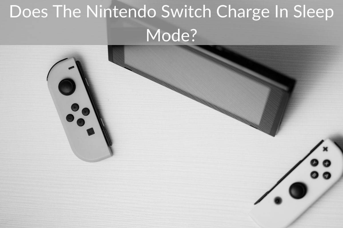 Does The Nintendo Switch Charge In Sleep Mode?