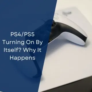 PS4/PS5 Turning On By Itself? Why It Happens