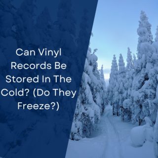 Can Vinyl Records Be Stored In The Cold? (Do They Freeze?)