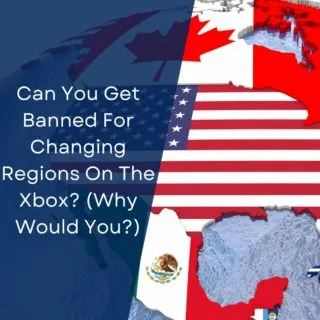 Can You Get Banned For Changing Regions On The Xbox? (Why Would You?)