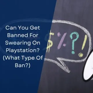 Can You Get Banned For Swearing On Playstation? (What Type Of Ban?)