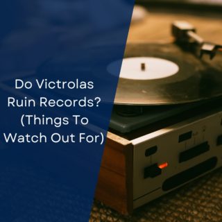 Do Victrolas Ruin Records? (Things To Watch Out For)