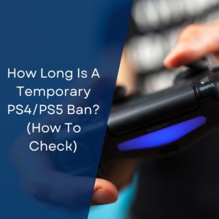 How Long Is A Temporary PS4/PS5 Ban? (How To Check)