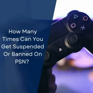 How Many Times Can You Get Suspended Or Banned On PSN? (Different Types Of Bans/Suspensions)