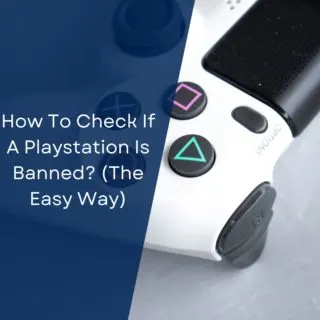 How To Check If A Playstation Is Banned? (The Easy Way)