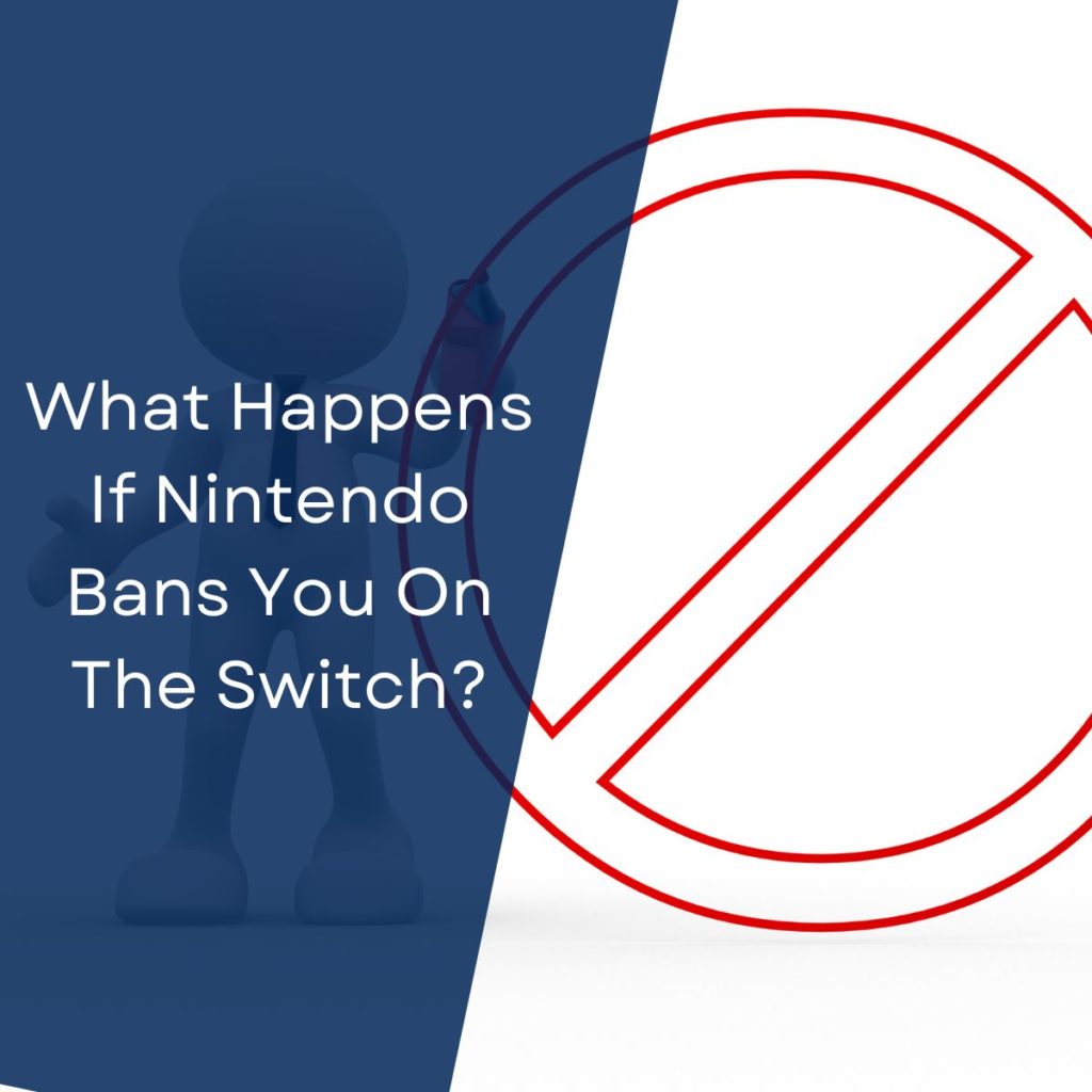Can You Get Banned On Nintendo Switch? (How Does It Happen?) June 2023