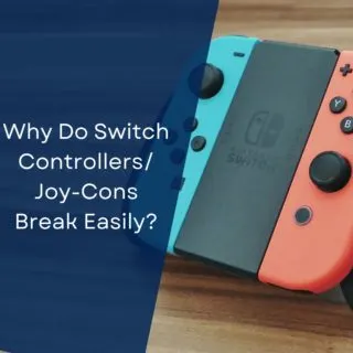 Why Do Switch Controllers/Joy-Cons Break Easily?