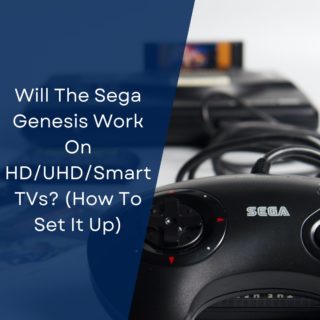 Will The Sega Genesis Work On HD/UHD/Smart TVs? (How To Set It Up)