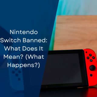 Nintendo Switch Banned: What Does It Mean? (What Happens?)