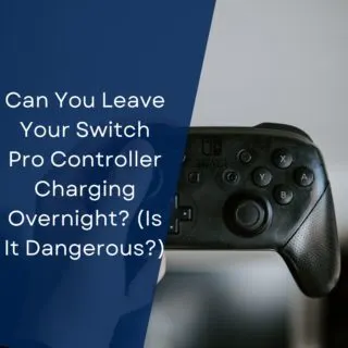 Can You Leave Your Switch Pro Controller Charging Overnight? (Is It Dangerous?)