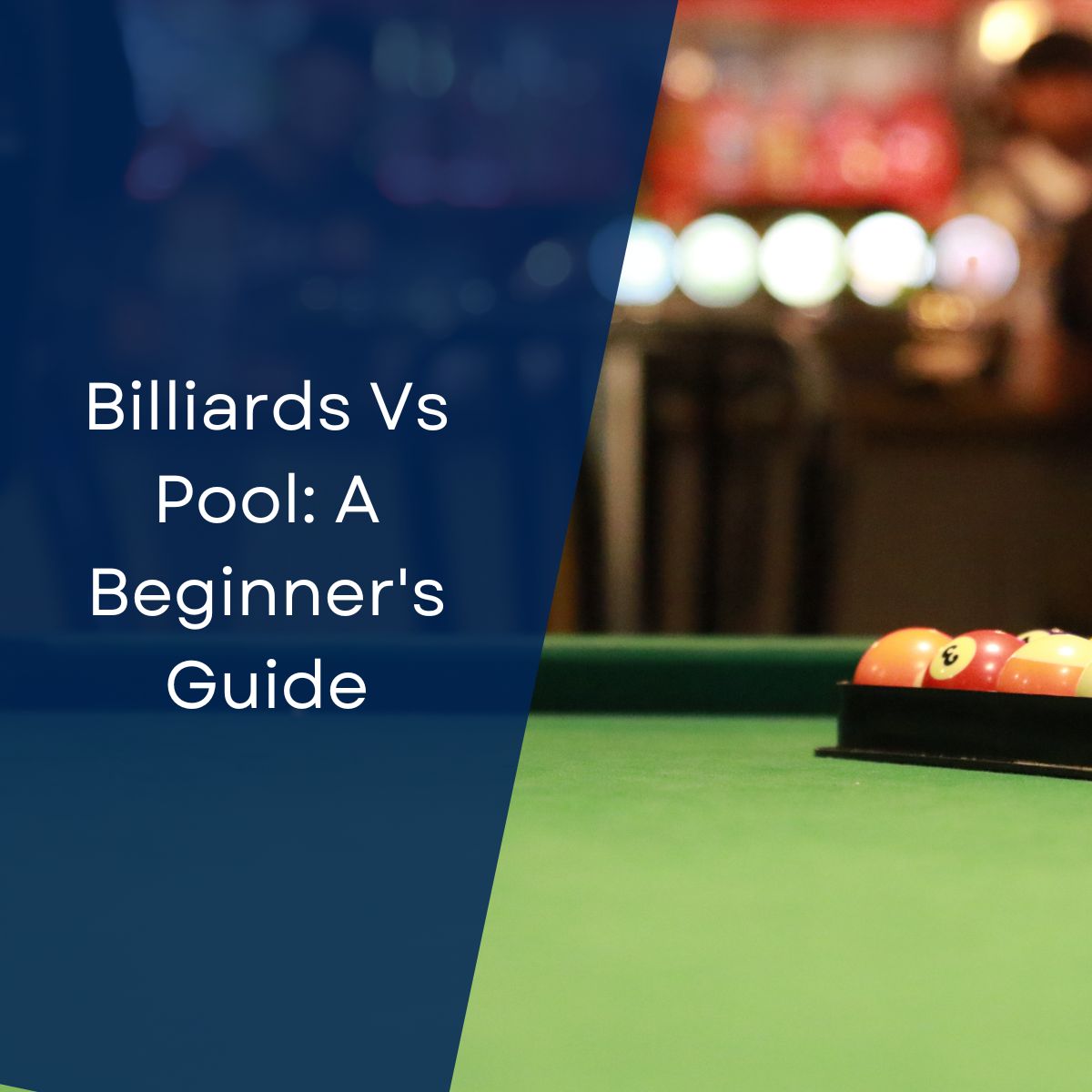 Billiards Vs Pool A Beginners Guide 