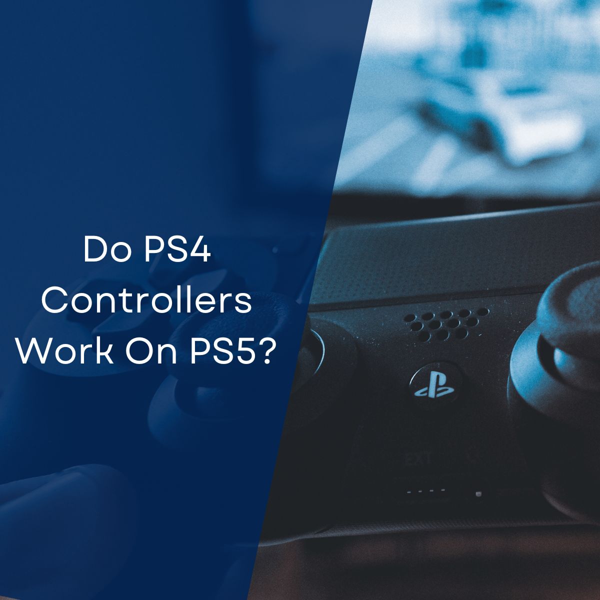 Do PS4 Controllers Work On PS5 